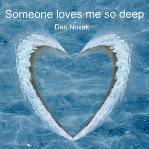Someone loves me so deep by Dan Novak