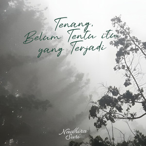 Tenang, Belum Tentu itu yang Terjadi by Nadhira Suri