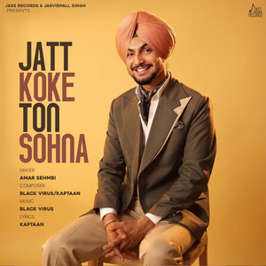 Jatt Koke Ton Sohna by Amar Sehmbi, Kaptaan, Black Virus