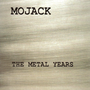 The Metal Years — Mojack