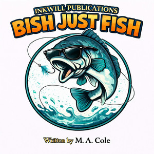 BISH JUST FISH by InkwillPublications