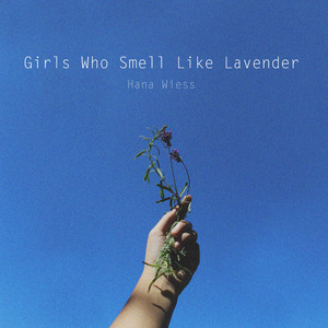 Hana Wiess - Girls Who Smell Like Lavender