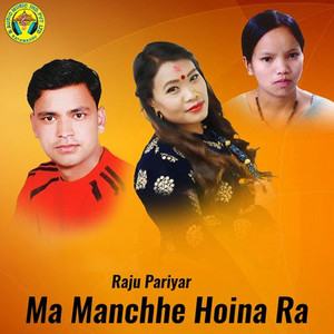 Ma Manchhe Hoina Ra