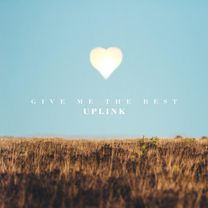 Give Me The Best by Uplink
