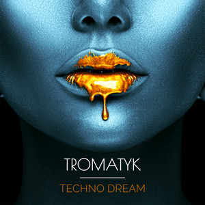 Tromatyk - Techno Dream