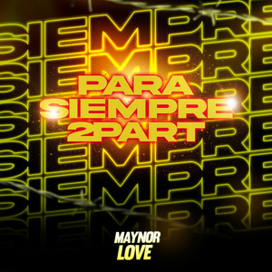Maynor Love - Para Siempre 2Part