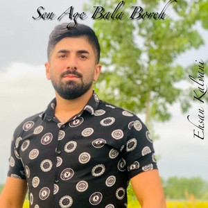 Ehsan Kalvani - Sen Age Bala Boreh