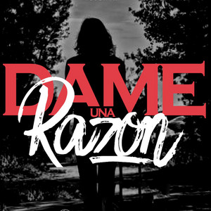 Dame una razón