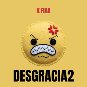 DESGRACIA2 by K FINA