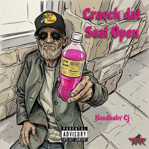 Crack dat Seal Open by Hoodbaby CJ, SlithaHim