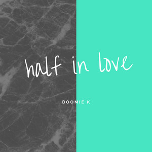 Half in love by Boomie K