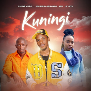 Kuningi by PrinXe MusiQ Msomi, LA yaya, Nhlanhla Mhlongo