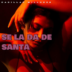 se la da de santa by Cadillac Millones