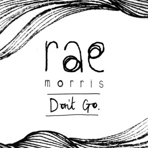 Don't Go by Rae Morris