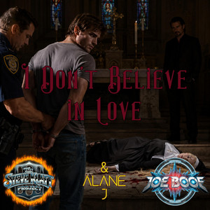 I Don't Believe in Love by The Steve Klatt Project, Joe Booe, Alane J