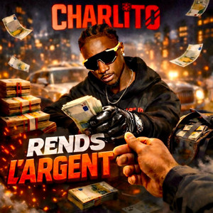CHARLITO LE VRAISS - Rends L'Argent