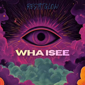 WHA ISEE by RESTIT GLOW