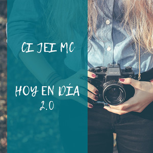 Ci Jei Mc - Hoy En Día 2.0