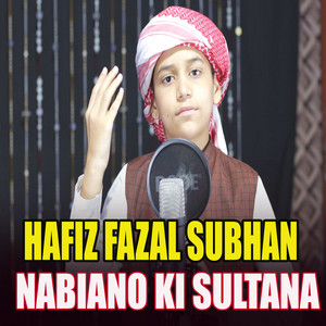 Hafiz Fazal Subhan - Nabiano Ki Sultana