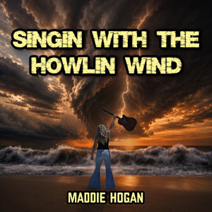 Singin With The Howlin Wind by Maddie Hogan