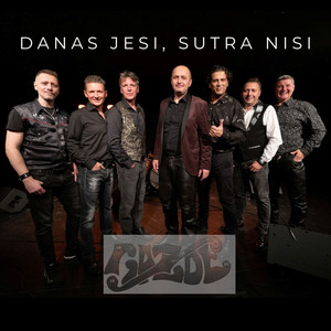 Danas jesi, sutra nisi by Gazde