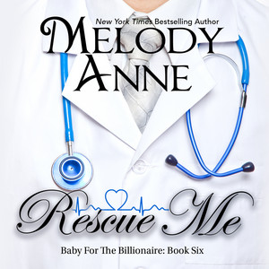 Rescue Me - Baby for the Billionaire, Book 6 (Unabridged)