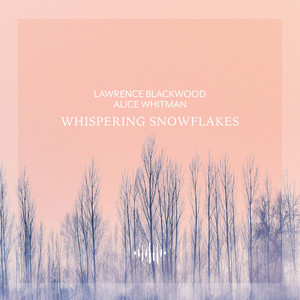 Whispering Snowflakes - Rain Piano Version by Lawrence Blackwood, Alice Whitman