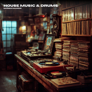 House Music & Drums by Darren Damour