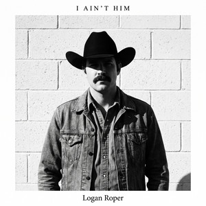 I Ain't Him by Logan Roper