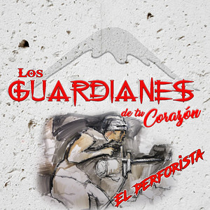 Los Guardianes de tu Corazon - El Perforista
