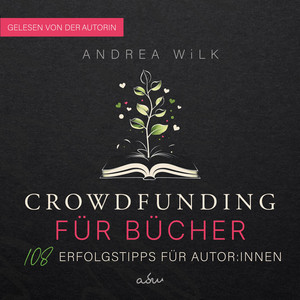 Crowdfunding für Bücher (108 Erfolgstipps für Autor:innen) Audiobook