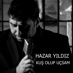 Hazar Yıldız - Kuş Olup Uçsam