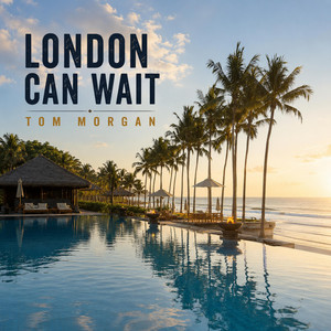 LONDON CAN WAIT by Tom Morgan