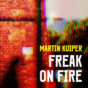 Freak On Fire by Martin Kuiper