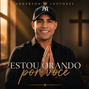 Estou Orando por você by Anderson Louvores
