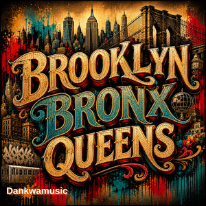 Brooklyn Bronx Queens by Dankwamusic
