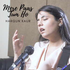 Hargun Kaur - MERE PAAS TUM HO