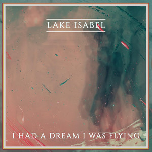 I Had a Dream I Was Flying by Lake Isabel