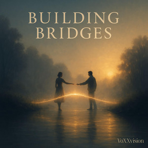 Building Bridges by VoXXvision