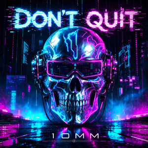 DON'T QUIT by 10mm