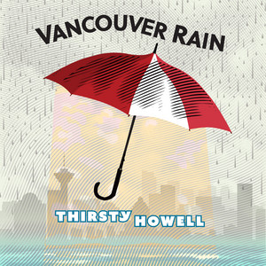 Vancouver Rain by Thirsty Howell