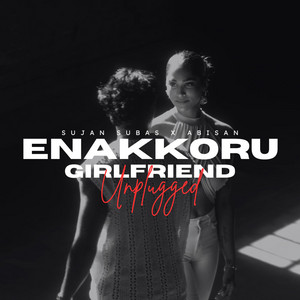 Enakkoru Girlfriend (Unplugged) by Sujan Subas, ABISAN