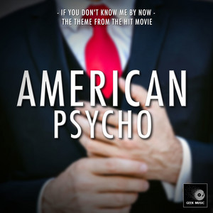 If You Don't Know Me By Now (From "American Psycho")