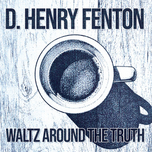 Waltz Around The Truth by d Henry Fenton