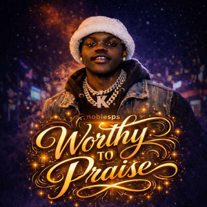 Worthy to Praise by Noblesps