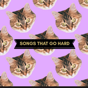 songs that go hard
