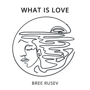 What Is Love by Bree Rusev