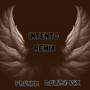 Intento - Remix by Delirio Mix, FRVNKK