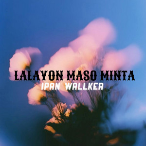 LALAYON MASO MINTA by IPAN WALLKER