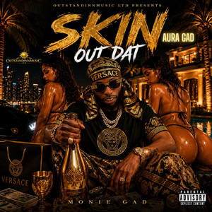 SKIN OUT DAT by Monie Gad, AURA GAD